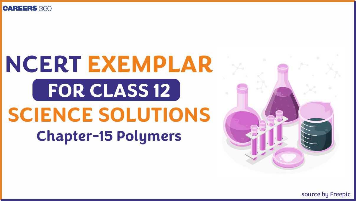 NCERT Exemplar Class 12 Chemistry Solutions Chapter 15 Polymers